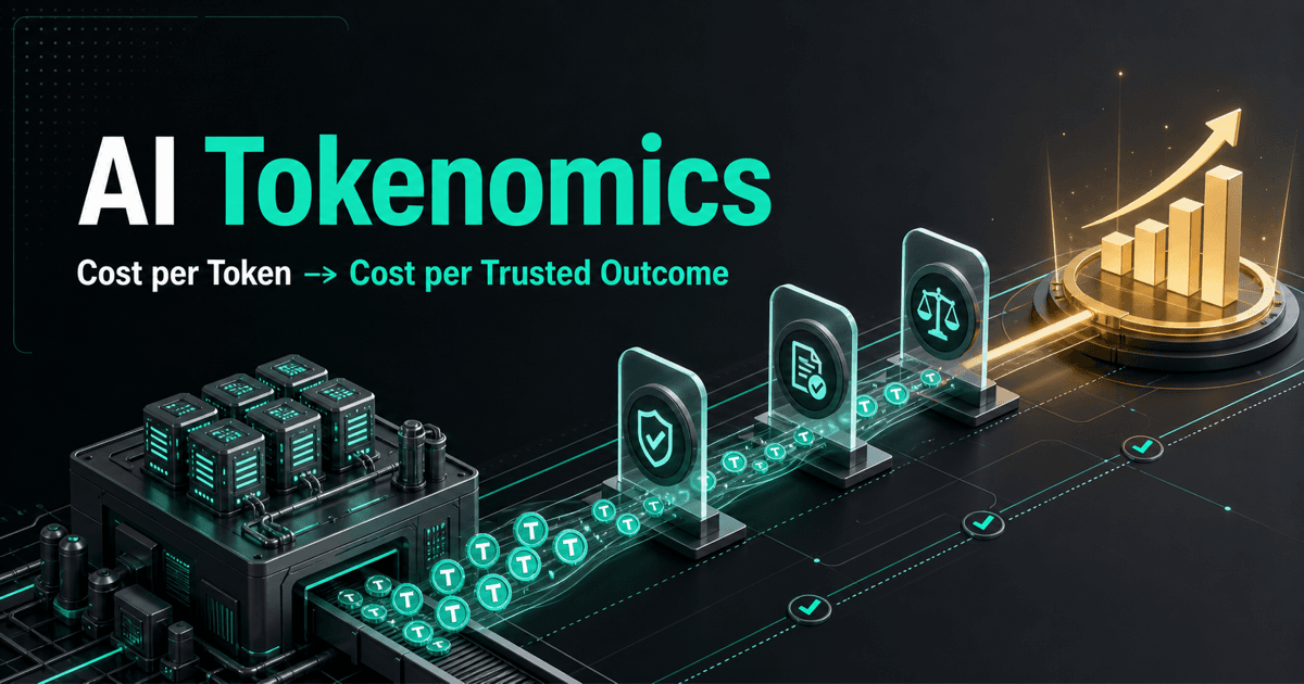 AI Tokenomics: From Cost per Token to Cost per Trusted Outcome illustration